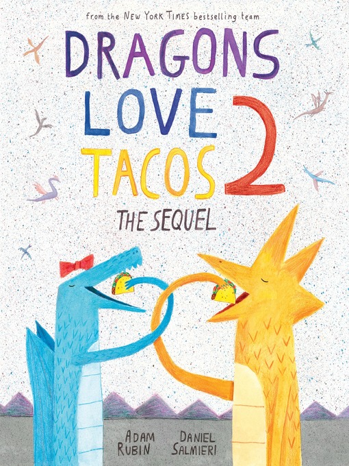 Title details for Dragons Love Tacos 2--The Sequel by Adam Rubin - Wait list